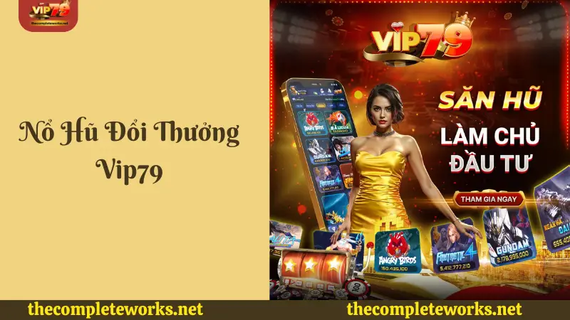 Giới thiệu thông tin tổng quan về nổ hũ đổi thưởng Vip79